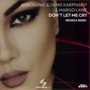 Aurosonic, Denis Karpinskiy & Margo Lane - Don\'t Let Me Cry (Neonica Remix)