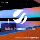 Tom Budin, WHTKD - Bad Vibe