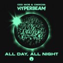 Odd Mob, OMNOM, HYPERBEAM - All Day, All Night (Original Mix)