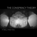 The Conspiracy Theory - It Will Find You ()