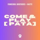 Matte, FunkSoul Brothers - Come & Play (Original Mix)