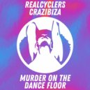 Crazibiza, Realcyclers - Murder On The Dance Floor