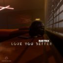 Rectrix - Love You Better (Original Mix)