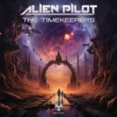Alien Pilot - The Timekeepers (Original Mix)