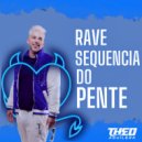 DJ Theo Aguilera - Rave Sequencia Do Pente
