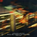 Matisse & Sadko & James French - Pull Me Through The Fire