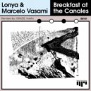 Lonya and Marcelo Vasami - Breakfast at the Canales (Vanita Remix)