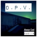 D.P.V. - Always Cool (Original Mix)