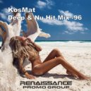KosMat - Deep & Nu Hit Mix - 96