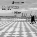Yves Eaux - La Terrazza (David Chong Remix)