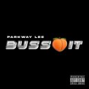 Parkway Lee - Buss It ()