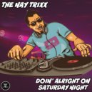 The Nay Trixx - Doin\' Alright On Saturday Night (Original Mix)