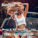 KosMat - Deep & Nu Hit Mix - 104