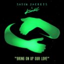 Satin Jackets & Kimchii - Bring On Up Our Love (Original Mix)