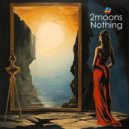 2MOONS - Nothing (Original)