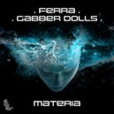 Ferra & Gabber Dolls - Materia