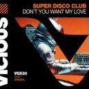 Super Disco Club - Don't You Want My Love