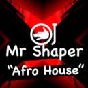 Mr Shaper - Afro House