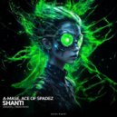 A-Mase, ACE OF SPADEZ - Shanti (Original Mix)