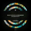 M.E.T.A.N.O.I.A. & QUAZZAR - Atlantic City