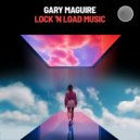 Gary Maguire - Lock \'N Load Music (Extended Mix)