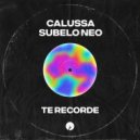 Calussa, Subelo NEO - Te Recorde (Original Mix)