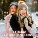 DJ Retriv - Melodic Deep Techno ep. 53 ()