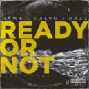 HÄWK x CALVO x DAZZ - Ready Or Not (Here I Come)