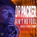Dr Packer - Ain\'t No Fool (Angelo Ferreri Extended Remix)