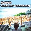 Matush - Latino Laif (Chillout Mix)