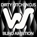 Dirty Kitchen DJs - Blind Ambition