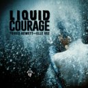 Travis Hewett & Elle Vee - Liquid Courage (Original Mix)