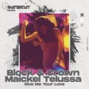 Block & Crown, Maickel Telussa - Give Me Your Love (Original Mix)