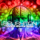 Brushman - State of Mind for Trance (Original Mix)