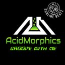 Acidmorphics - Groove With Me (Radio Version)