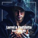 Larrel & PadShifta - Stay With Me