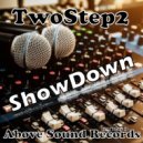 TwoStep2 - Showdown (Original Mix)
