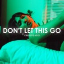 Creative Ades & CAID - Don't Let This Go