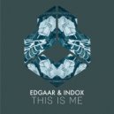 Edgaar, INDOX - This Is Me