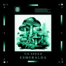 Yo Speed - Esmeralda (Mushrooms Hit Hard Mix)