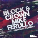 Block & Crown, Mike Ferullo - Start The House Control