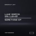 Luke Garcia, Ian Ludvig - Something (Original Mix)