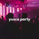Yusca - Party 107
