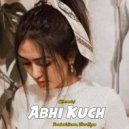 Prashant Kumar & Vikas Nigam - Abhi Kuch (Recreate)
