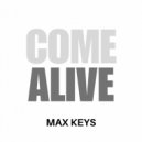 Max Keys - Come Alive