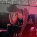 Luisa Savasci - Between Skulls ()