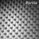 Micro-DJ - Night Shift (Macromega Mix)