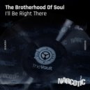 The Brotherhood Of Soul - I\'ll Be Right There (Hands In The Air Dub)