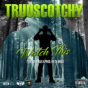 TRUUSCOTCHY & DJ BRAD - Watch This (feat. DJ BRAD) (street)