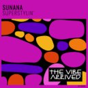 SUNANA - Superstylin'